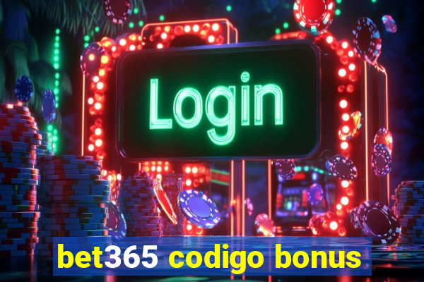 bet365 codigo bonus