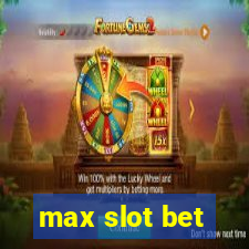 max slot bet