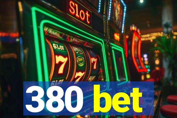 380 bet