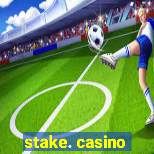 stake. casino