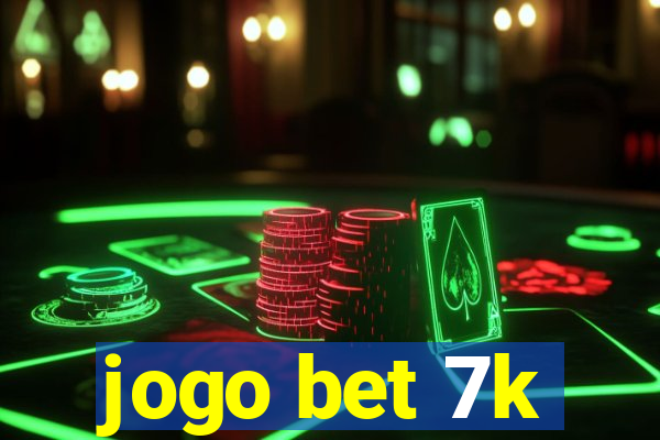 jogo bet 7k