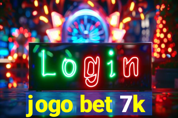 jogo bet 7k