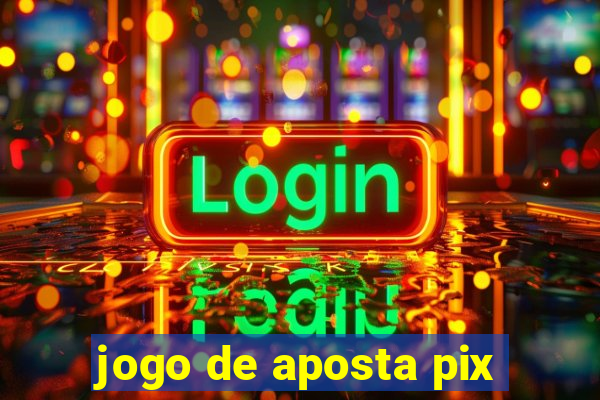 jogo de aposta pix