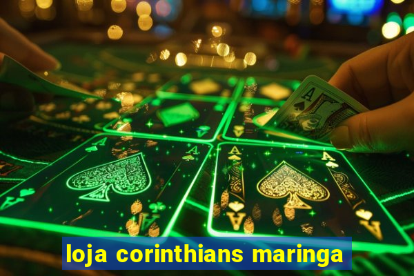 loja corinthians maringa