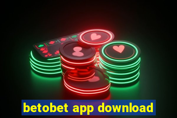 betobet app download