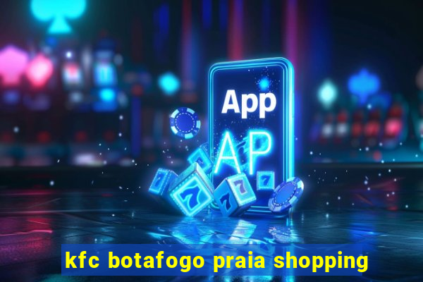 kfc botafogo praia shopping