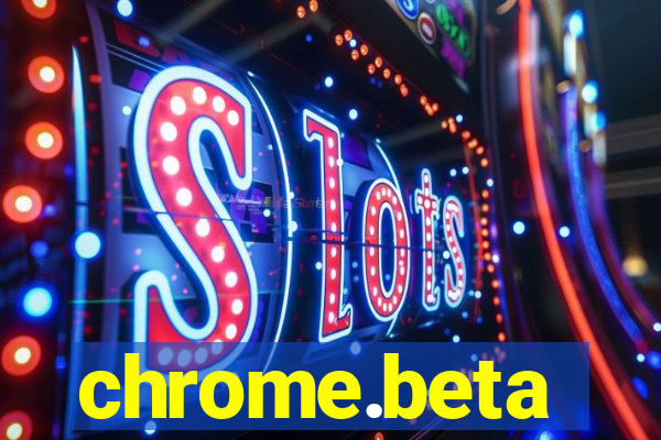 chrome.beta