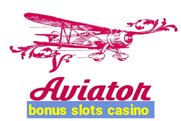 bonus slots casino