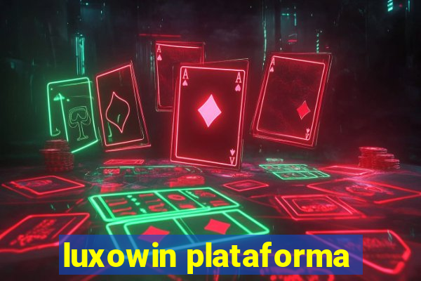 luxowin plataforma