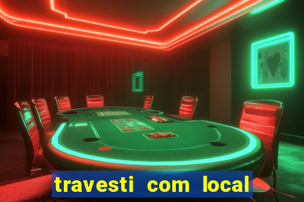 travesti com local em salvador