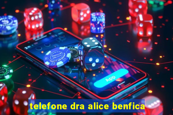 telefone dra alice benfica