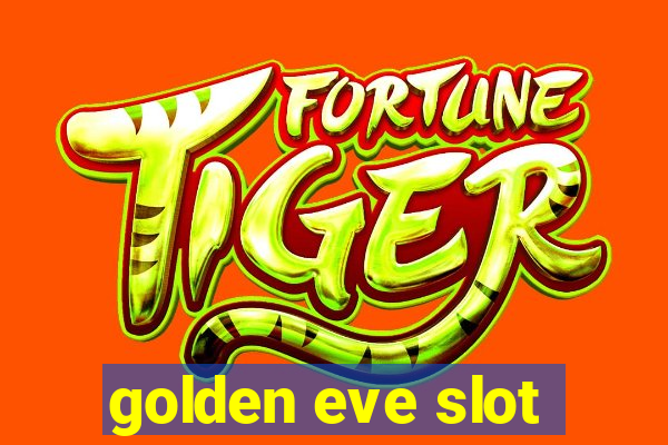 golden eve slot