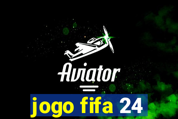 jogo fifa 24