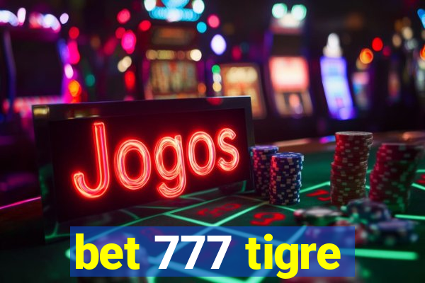 bet 777 tigre