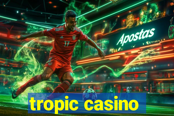 tropic casino