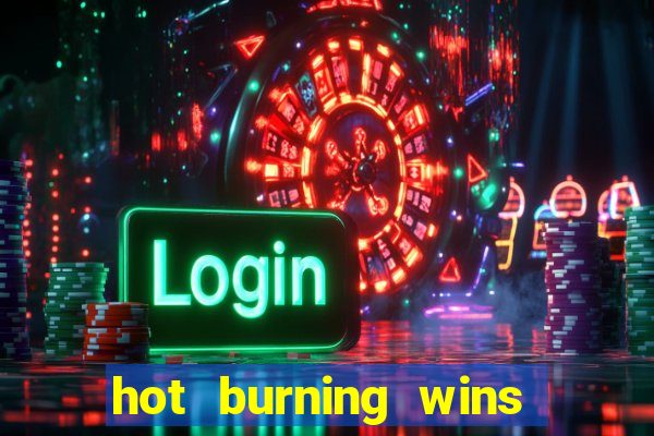 hot burning wins slot free play