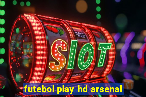 futebol play hd arsenal