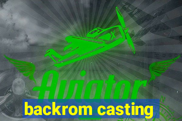 backrom casting