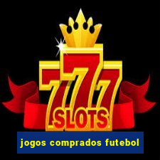 jogos comprados futebol