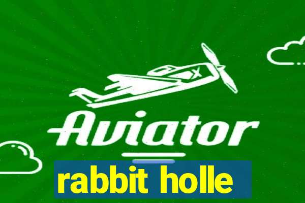 rabbit holle