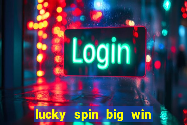 lucky spin big win real money