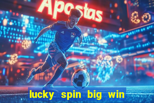 lucky spin big win real money