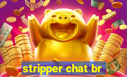 stripper chat br