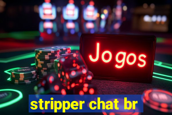 stripper chat br