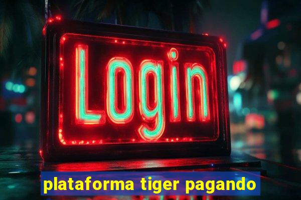 plataforma tiger pagando