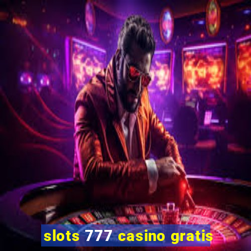 slots 777 casino gratis