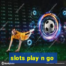 slots play n go