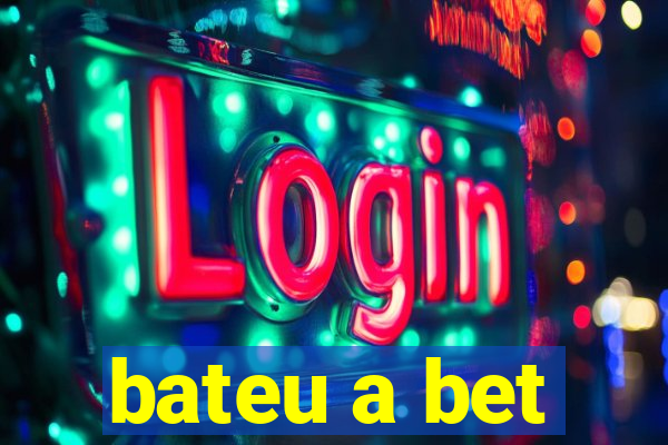 bateu a bet