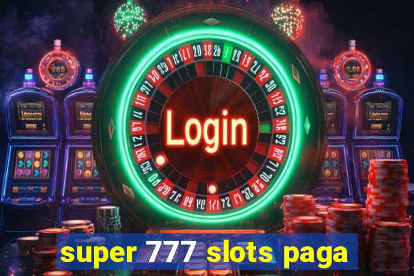 super 777 slots paga