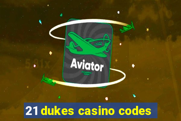 21 dukes casino codes