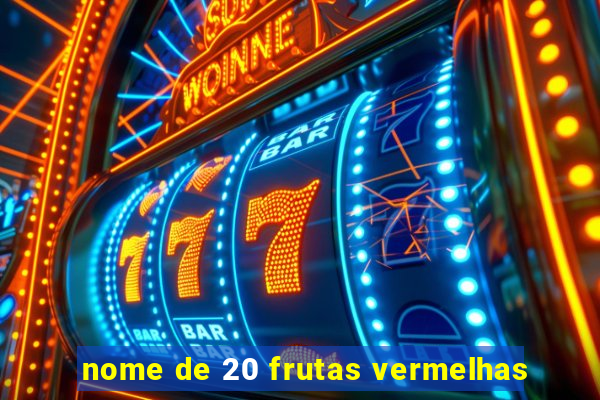 nome de 20 frutas vermelhas