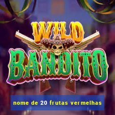 nome de 20 frutas vermelhas