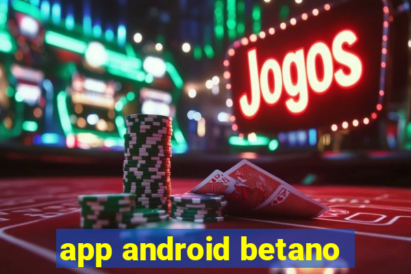 app android betano