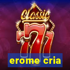 erome cria