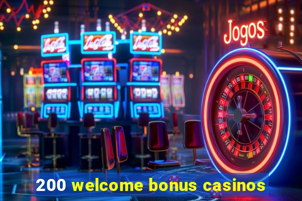 200 welcome bonus casinos