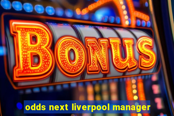 odds next liverpool manager