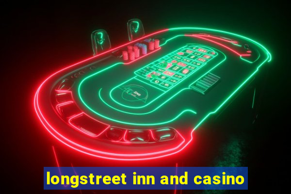 longstreet inn and casino