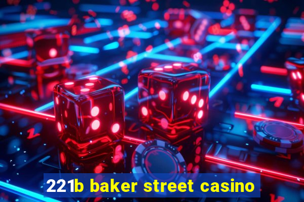 221b baker street casino