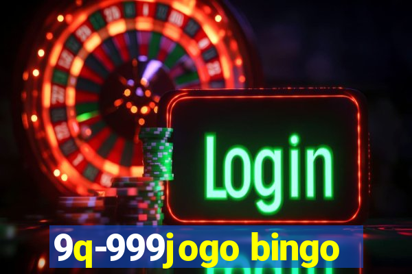 9q-999jogo bingo