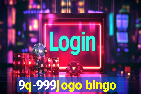 9q-999jogo bingo