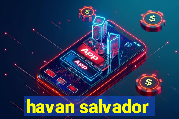 havan salvador