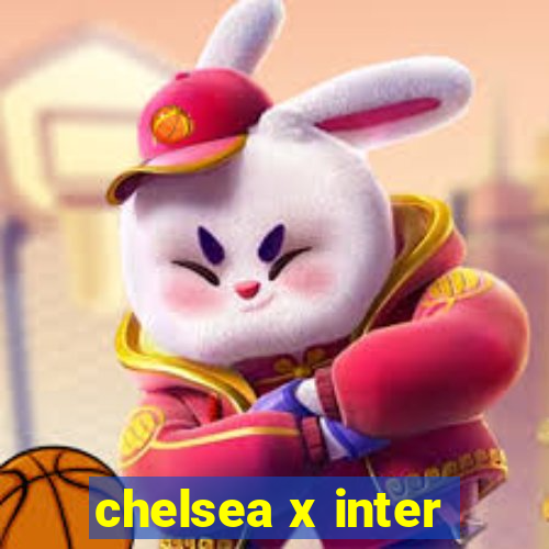 chelsea x inter