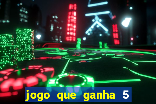 jogo que ganha 5 reais no cadastro