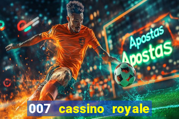 007 cassino royale casino royale