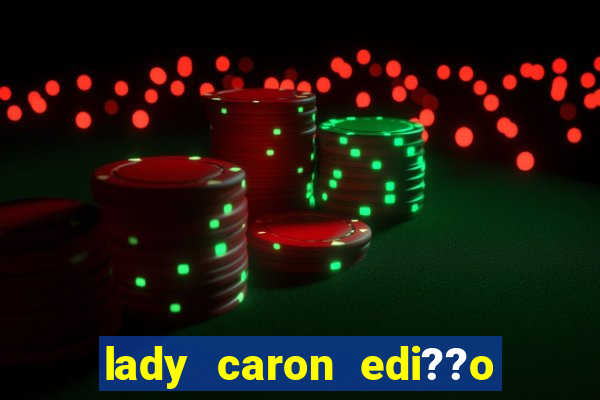 lady caron edi??o limitada baccarat