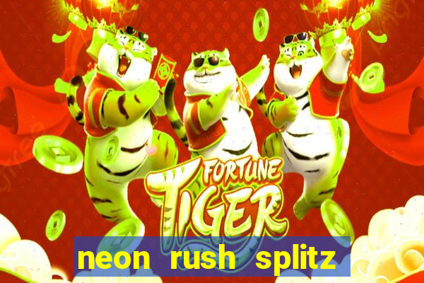 neon rush splitz slot free play